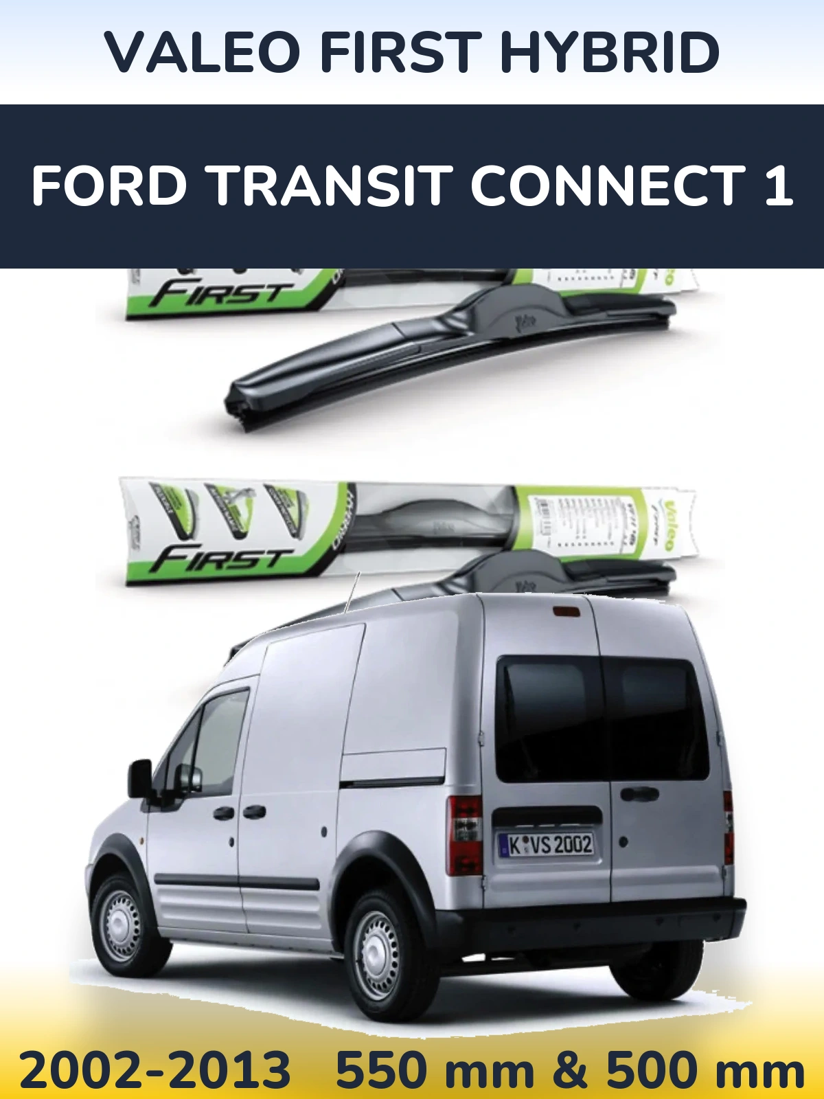 Ștergătoare Valeo First Hybrid pentru Ford Transit Connect 1
