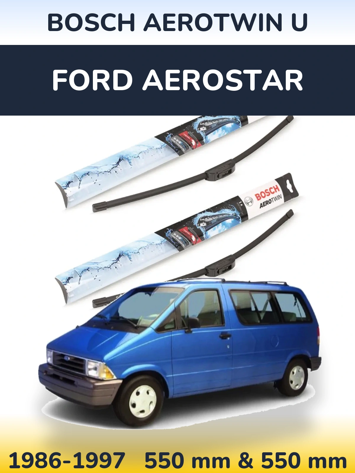 Ștergătoare BOSCH AeroTwin U pentru Ford Aerostar