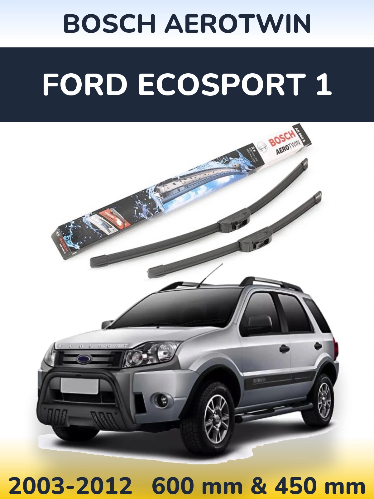 Ștergătoare BOSCH AeroTwin pentru Ford EcoSport 1