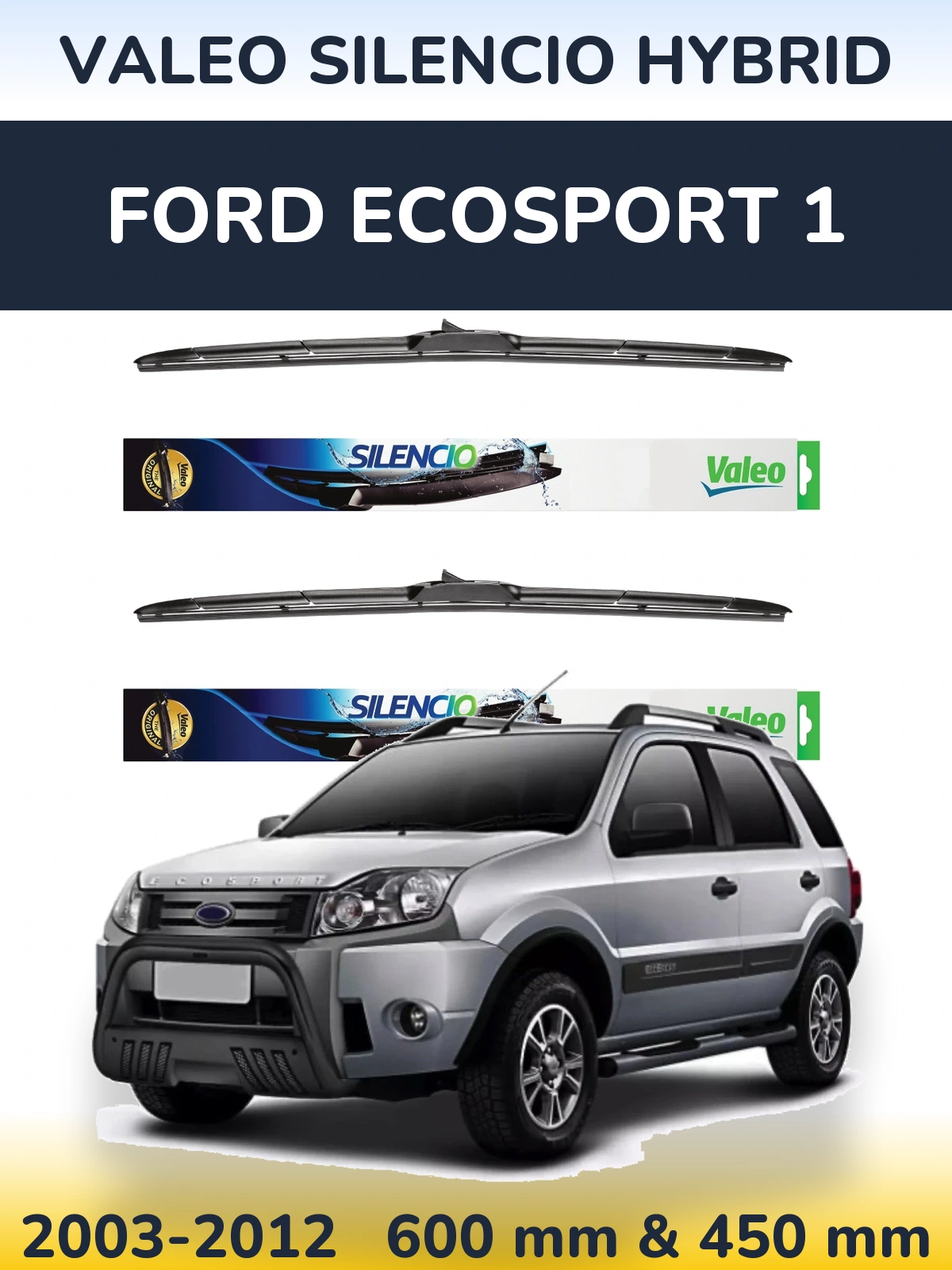 Ștergătoare Valeo Silencio Hybrid pentru Ford EcoSport 1