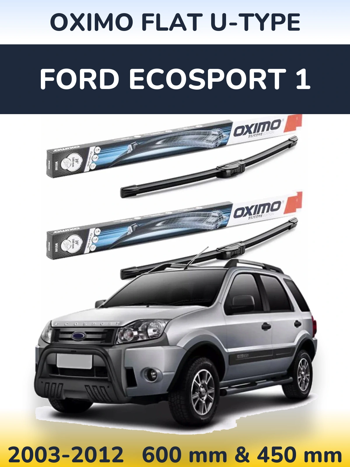 Ștergătoare Oximo Flat U-type pentru Ford EcoSport 1