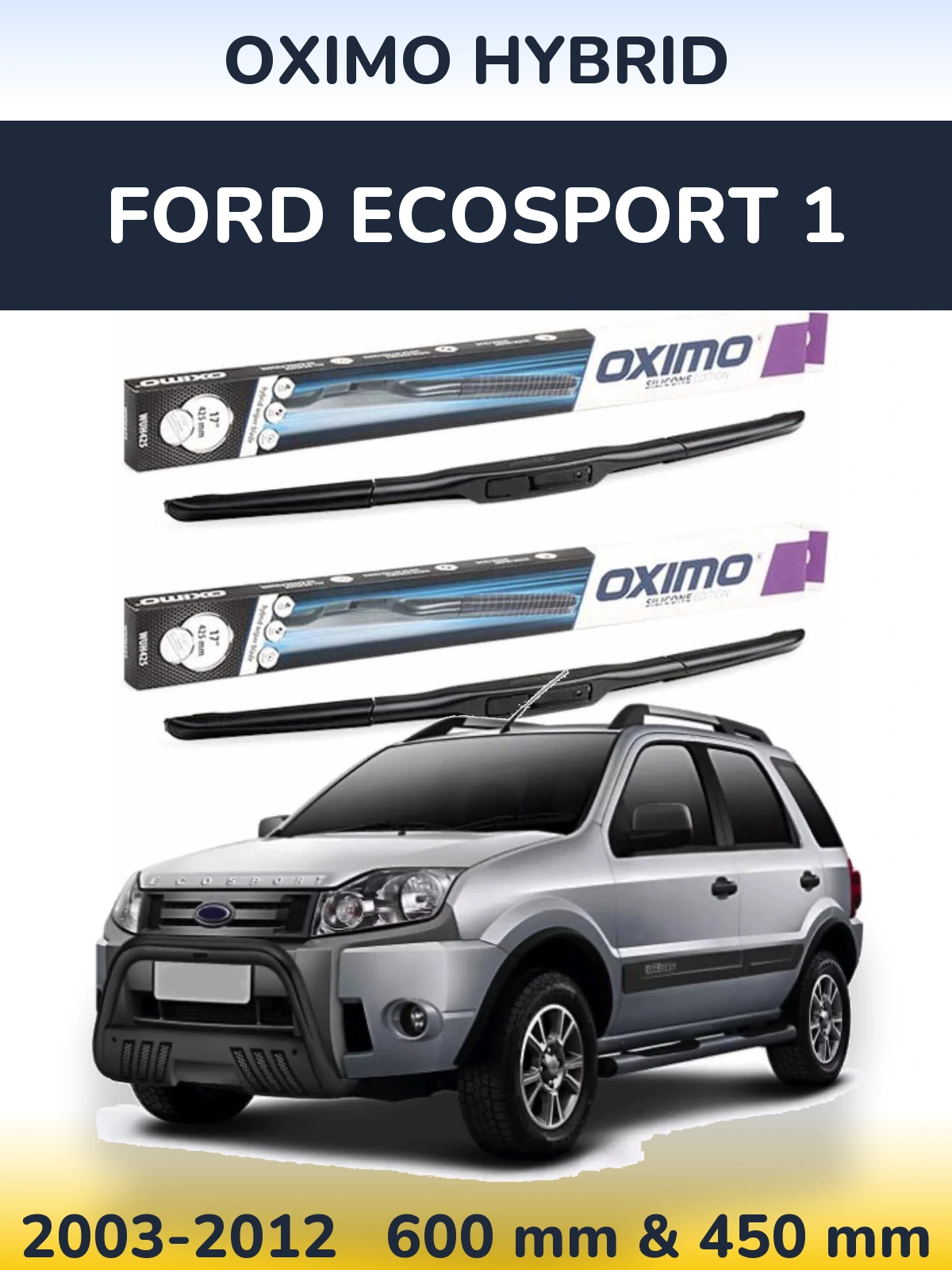 Ștergătoare Oximo Hybrid pentru Ford EcoSport 1