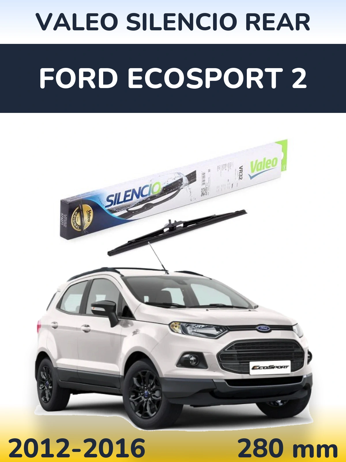 Задний дворник Valeo Silencio Rear 280 мм для Ford EcoSport 2 2012-2016