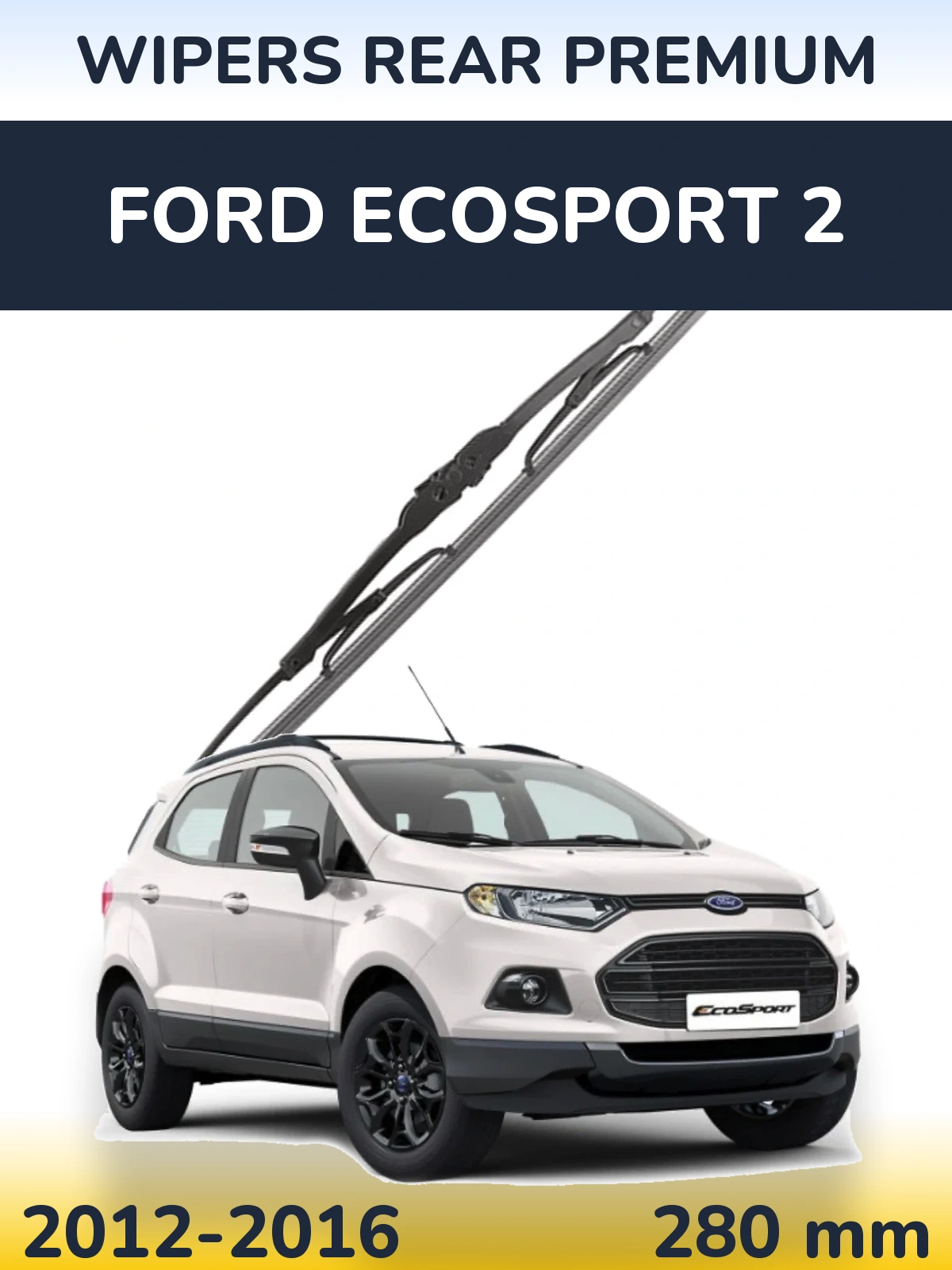 Ștergătoare WIPERS REAR PREMIUM pentru Ford EcoSport 2