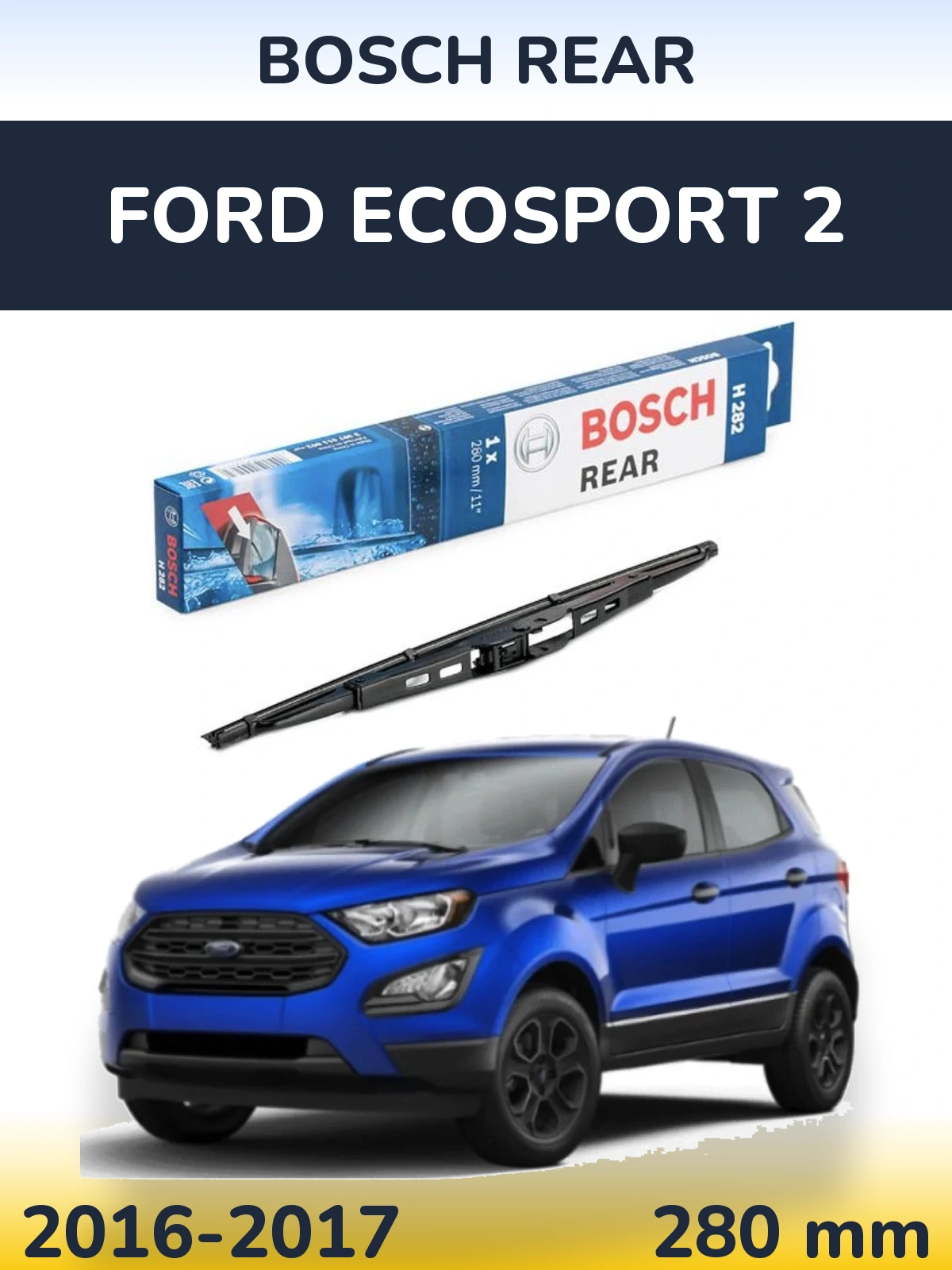 Ștergătoare BOSCH Rear pentru Ford EcoSport 2