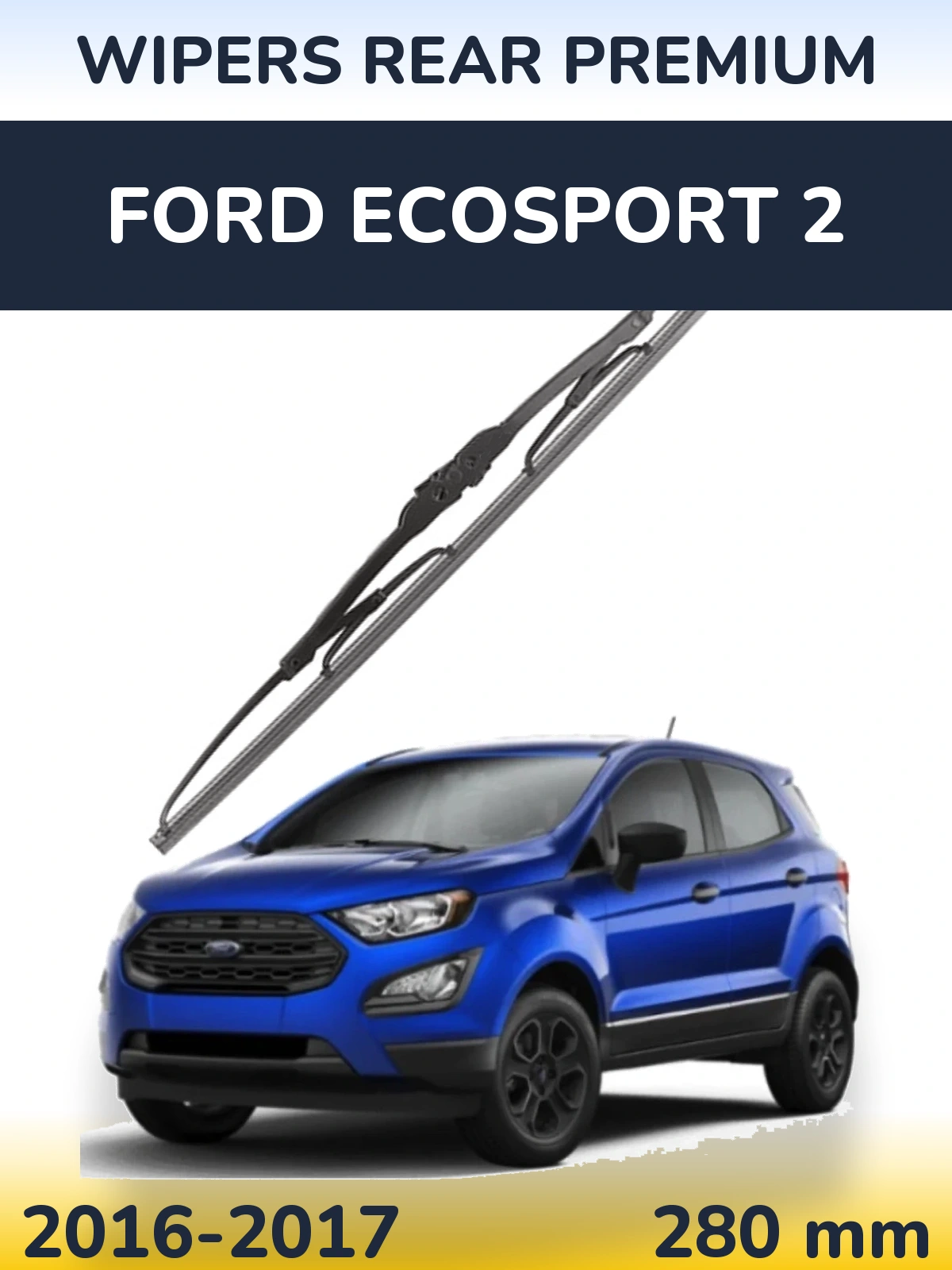 Ștergătoare WIPERS REAR PREMIUM pentru Ford EcoSport 2