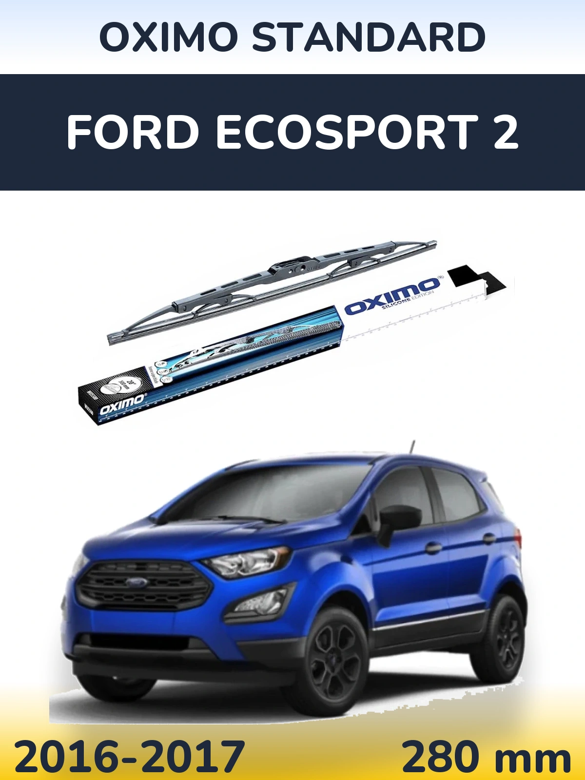 Ștergătoare Oximo Standard pentru Ford EcoSport 2