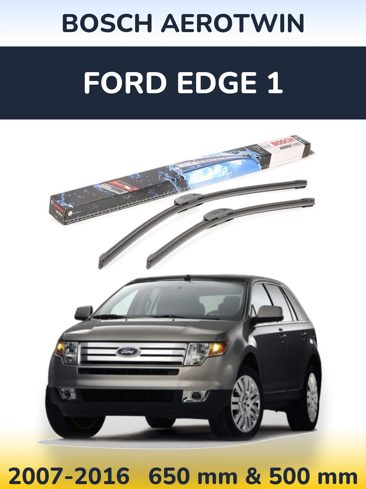 Ștergătoare BOSCH AeroTwin pentru Ford Edge 1