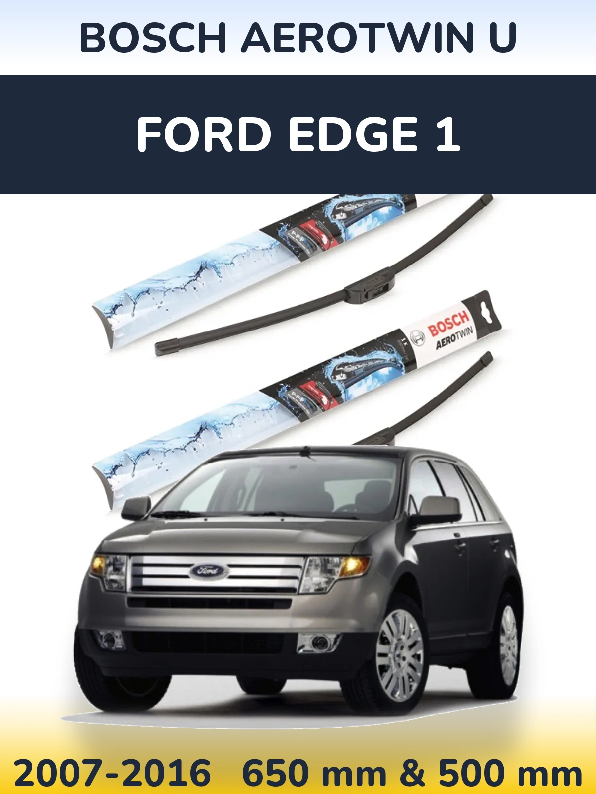 Ștergătoare BOSCH AeroTwin U pentru Ford Edge 1