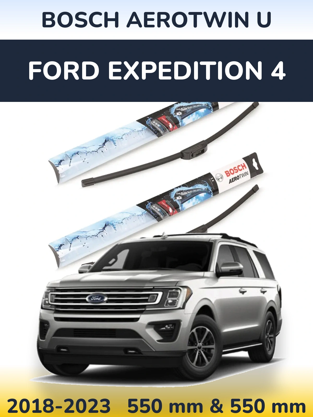 Ștergătoare BOSCH AeroTwin U pentru Ford Expedition 4