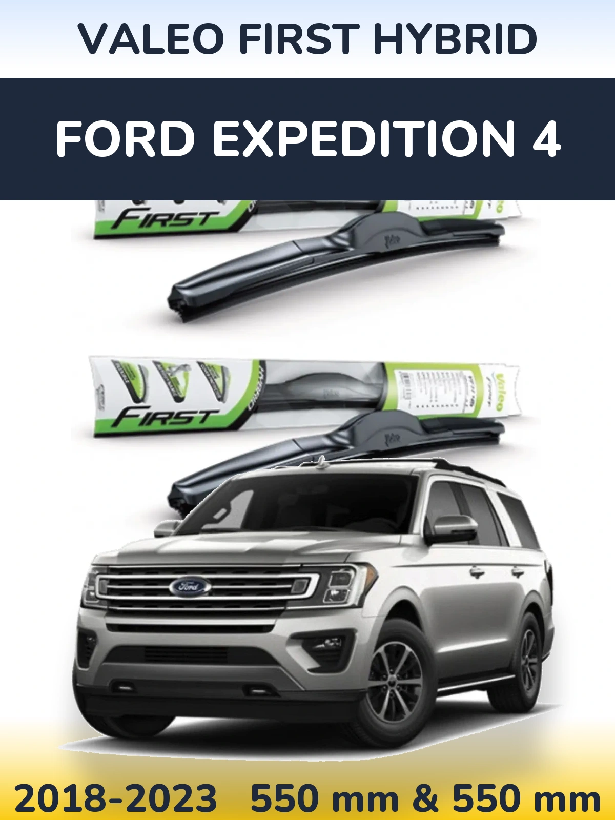 Ștergătoare Valeo First Hybrid pentru Ford Expedition 4