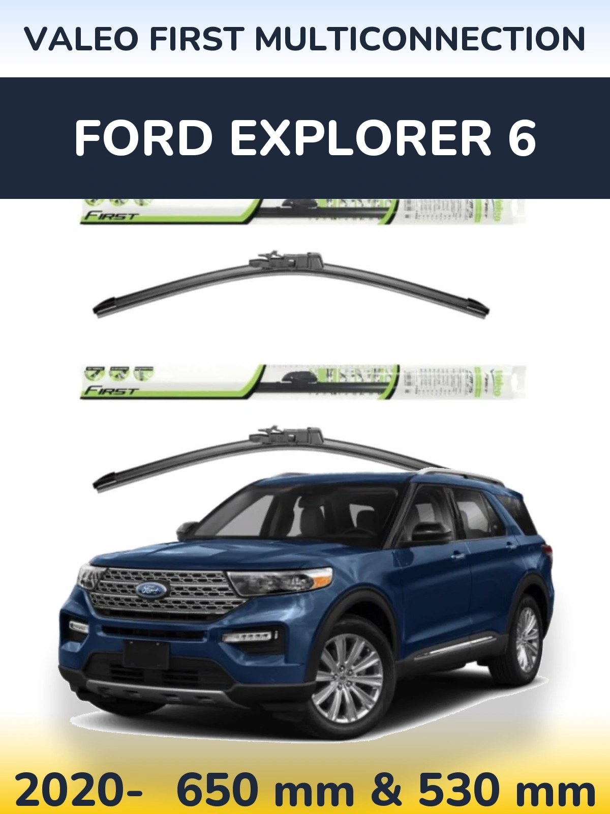 Ștergătoare Valeo First MultiConnection pentru Ford Explorer 6