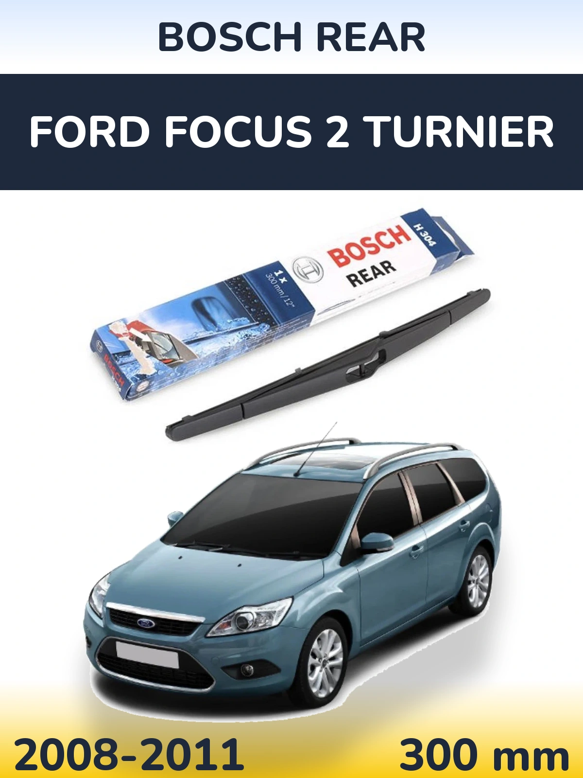 Ștergătoare BOSCH Rear pentru Ford Focus 2 Turnier
