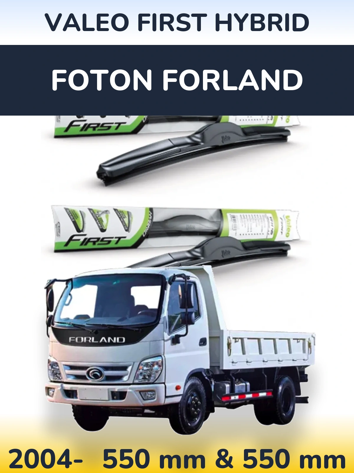 Ștergătoare Valeo First Hybrid pentru Foton Forland