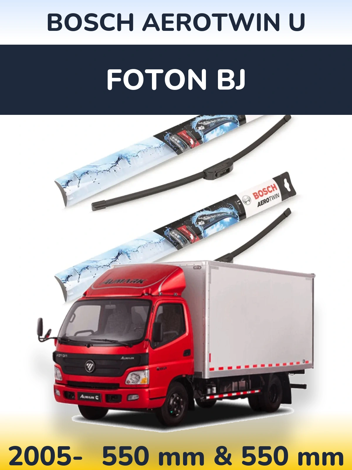 Ștergătoare BOSCH AeroTwin U pentru Foton BJ