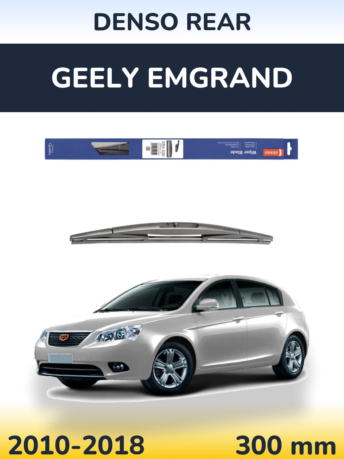 Ștergătoare Denso Rear pentru Geely Emgrand