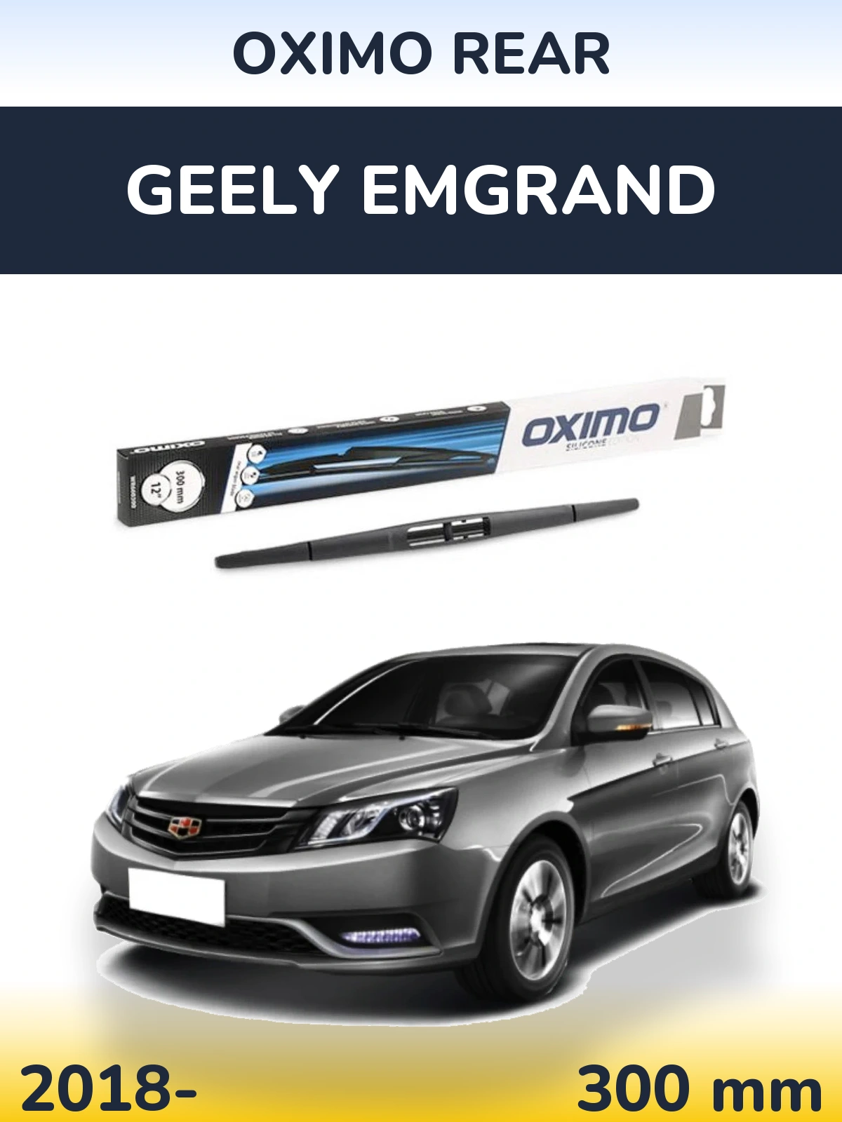 Ștergătoare Oximo Rear pentru Geely Emgrand