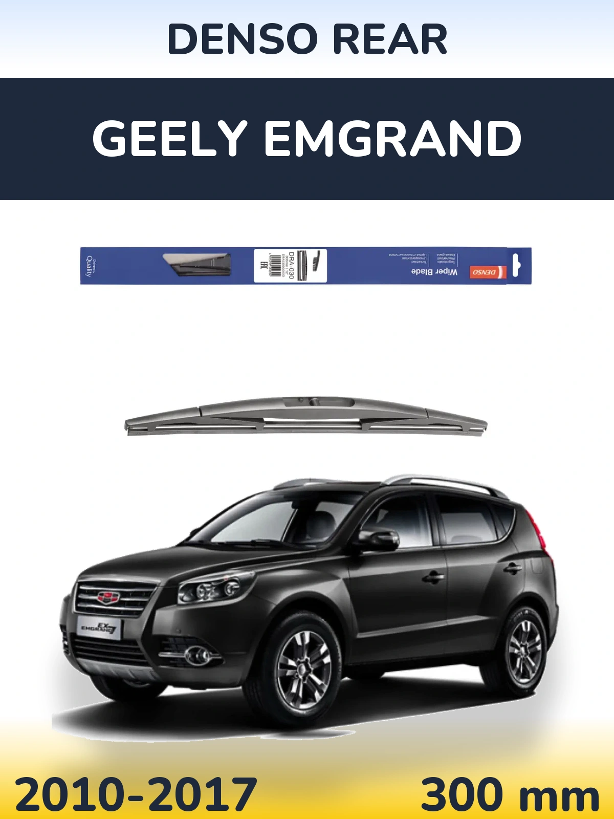 Ștergătoare Denso Rear pentru Geely Emgrand
