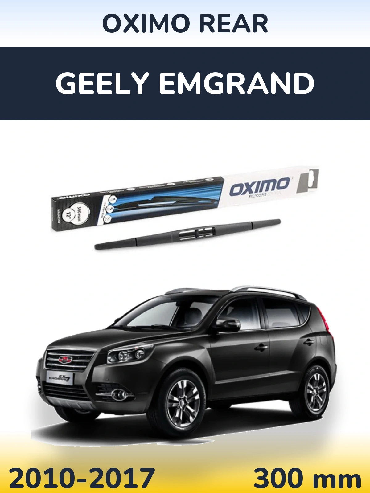 Ștergătoare Oximo Rear pentru Geely Emgrand