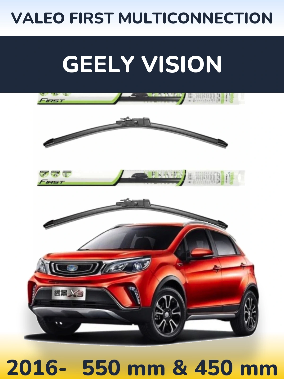 Ștergătoare Valeo First MultiConnection pentru Geely Vision
