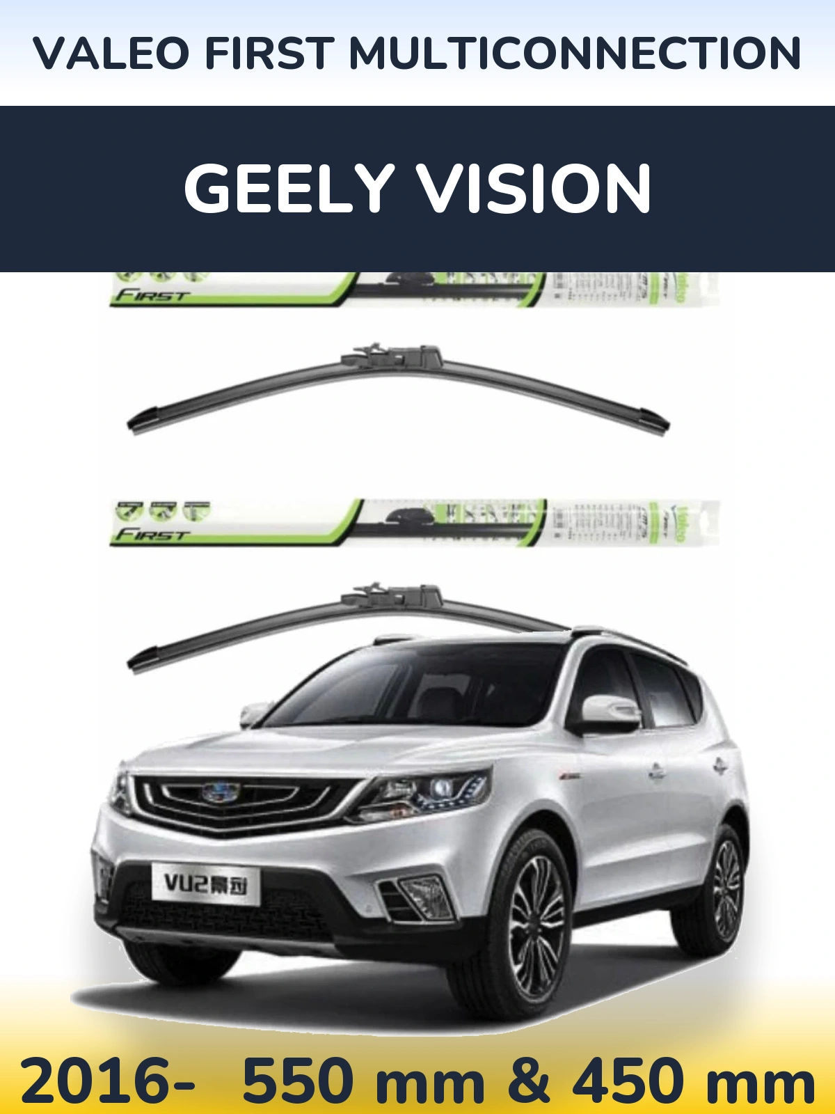Ștergătoare Valeo First MultiConnection pentru Geely Vision