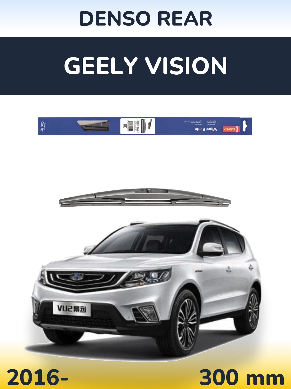 Ștergătoare Denso Rear pentru Geely Vision