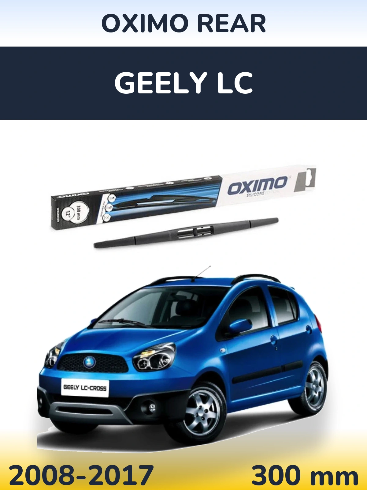 Ștergătoare Oximo Rear pentru Geely LC