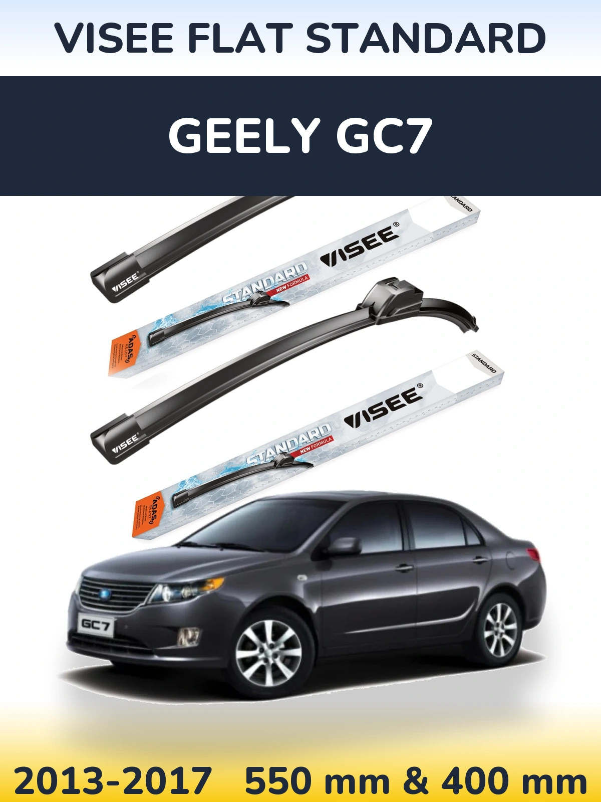 Ștergătoare VISEE FLAT STANDARD pentru Geely GC7