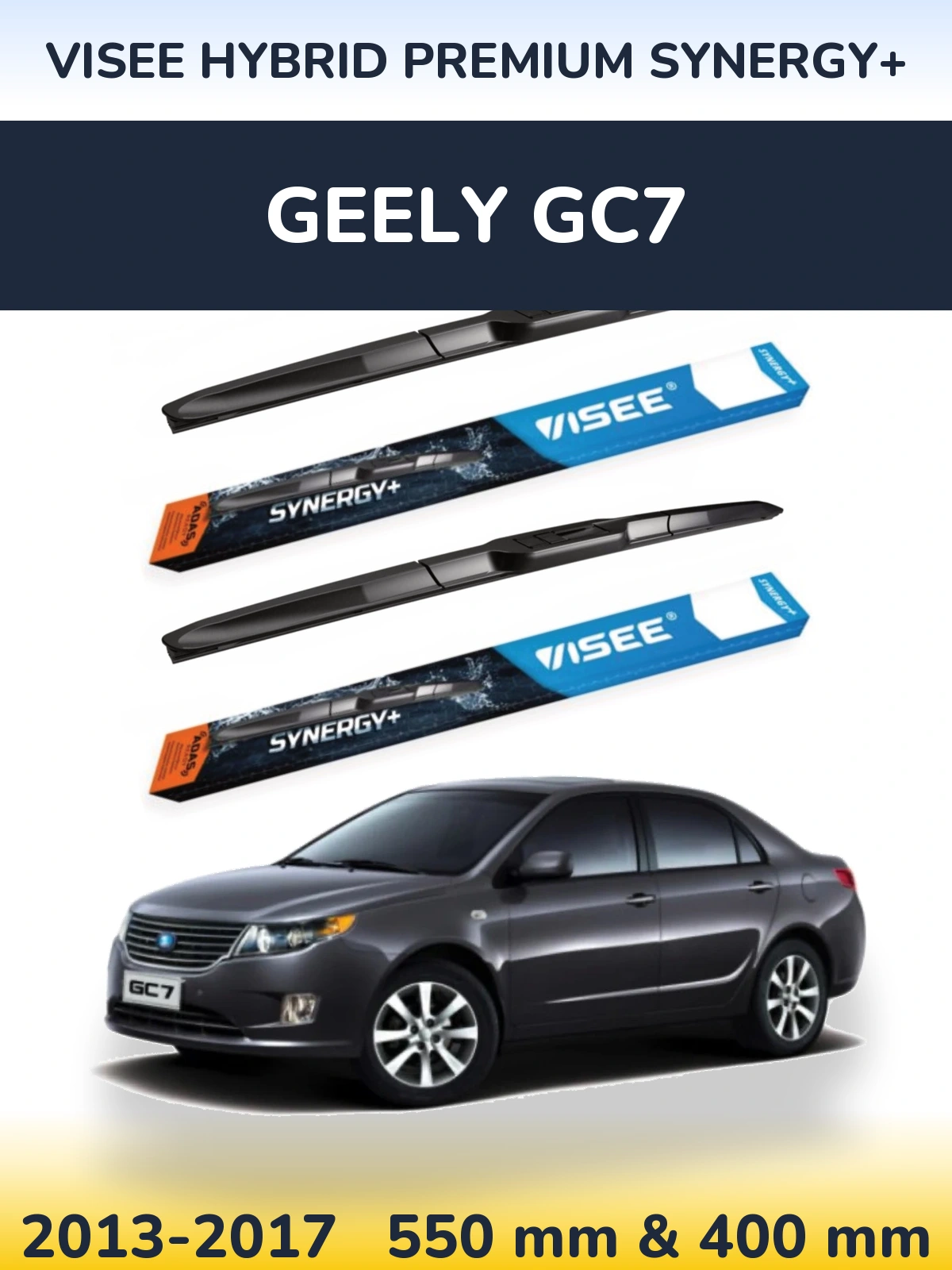 Ștergătoare VISEE HYBRID PREMIUM SYNERGY+ pentru Geely GC7