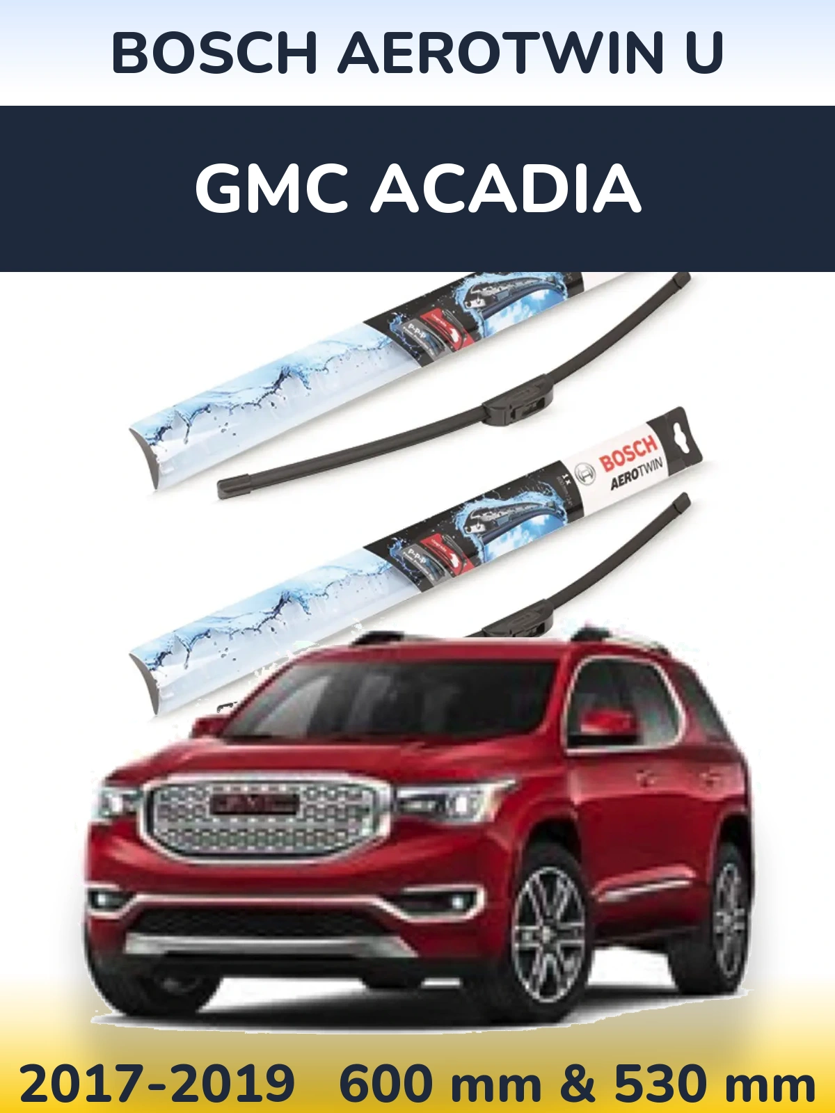 Ștergătoare BOSCH AeroTwin U pentru GMC Acadia