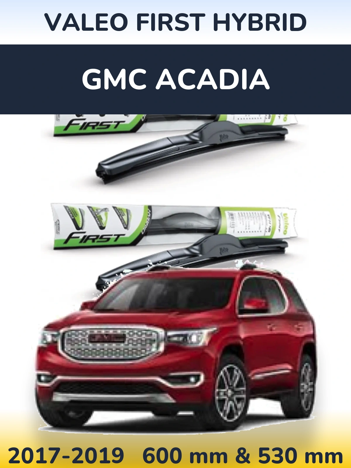 Ștergătoare Valeo First Hybrid pentru GMC Acadia