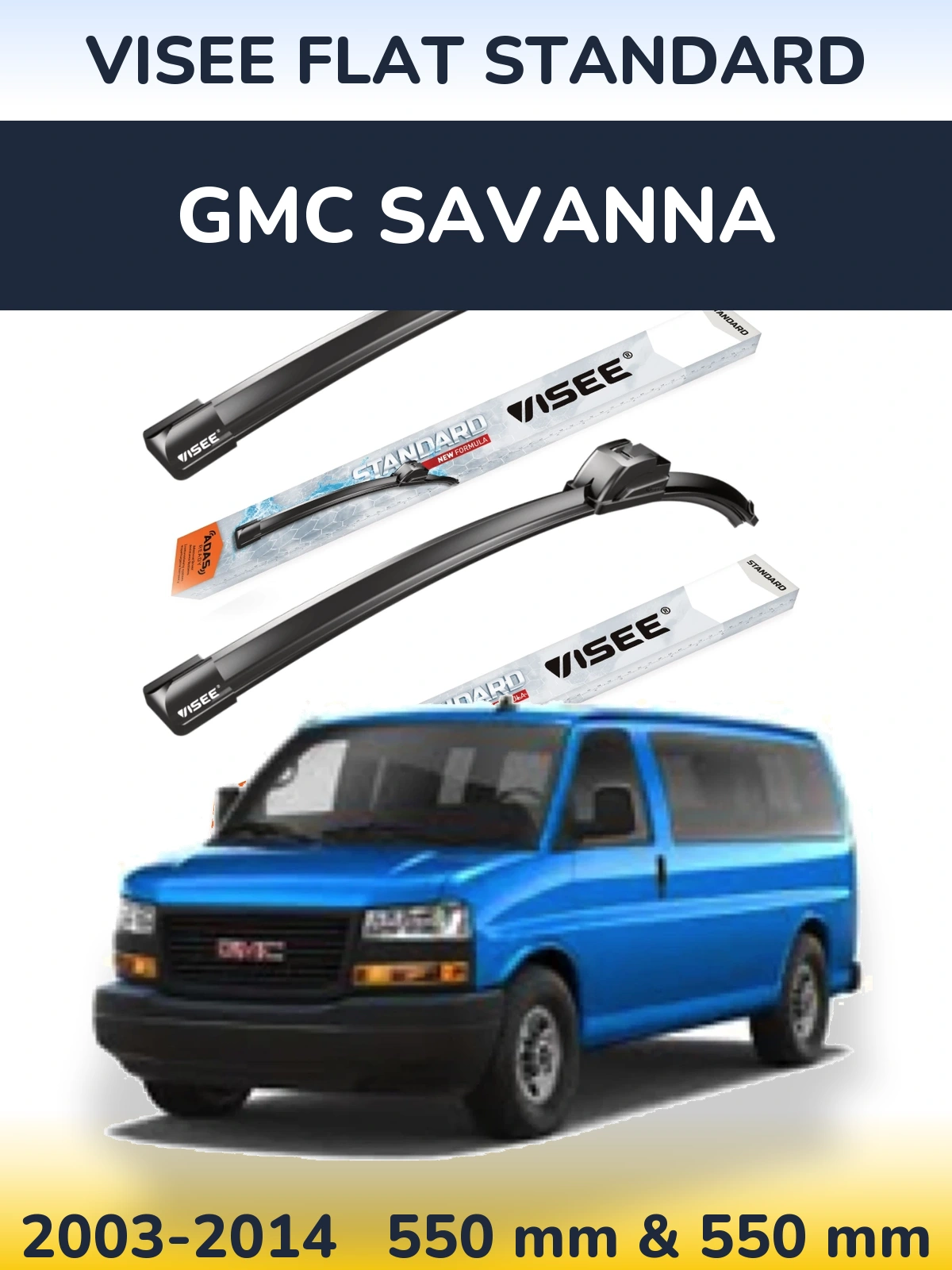 Ștergătoare VISEE FLAT STANDARD pentru GMC Savanna