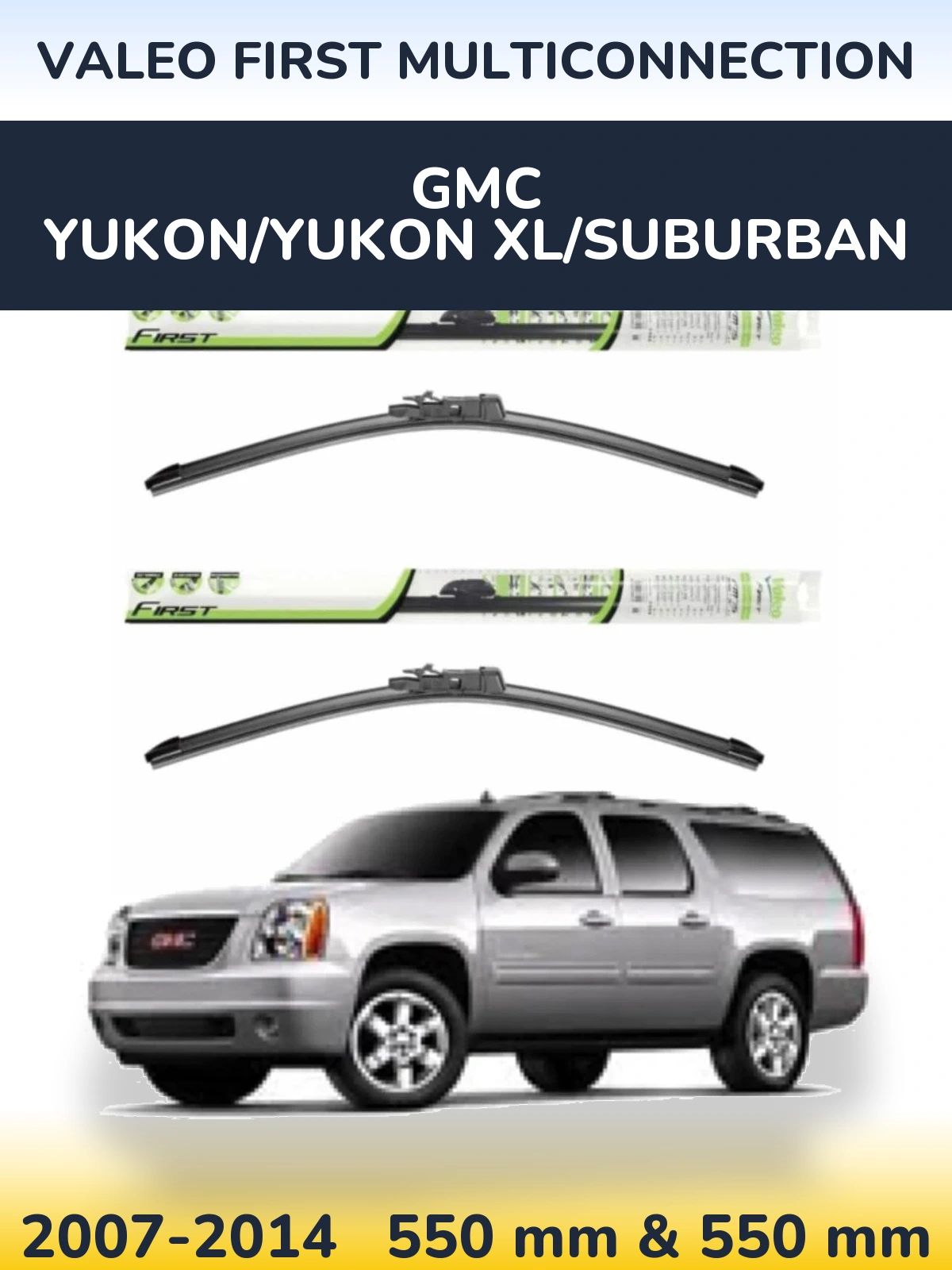 Ștergătoare Valeo First MultiConnection pentru GMC Yukon/Yukon XL/Suburban