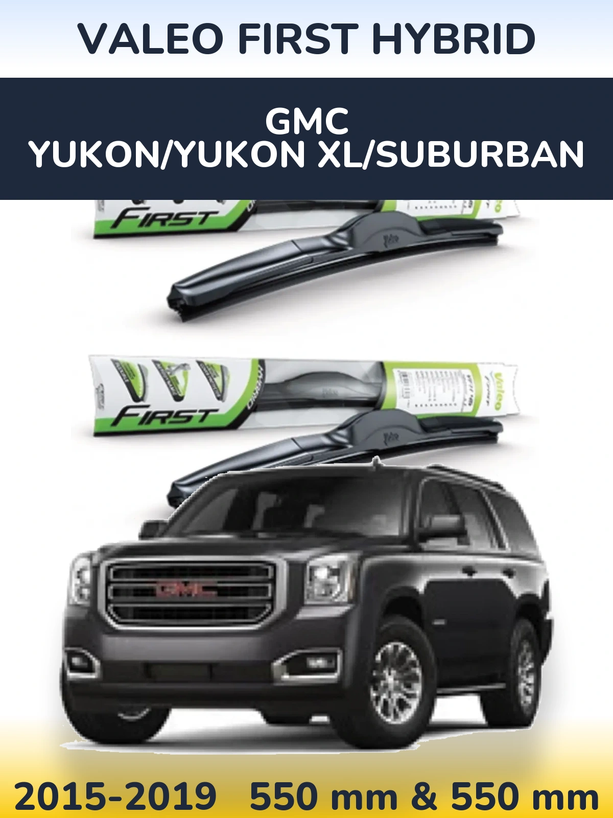 Ștergătoare Valeo First Hybrid pentru GMC Yukon/Yukon XL/Suburban