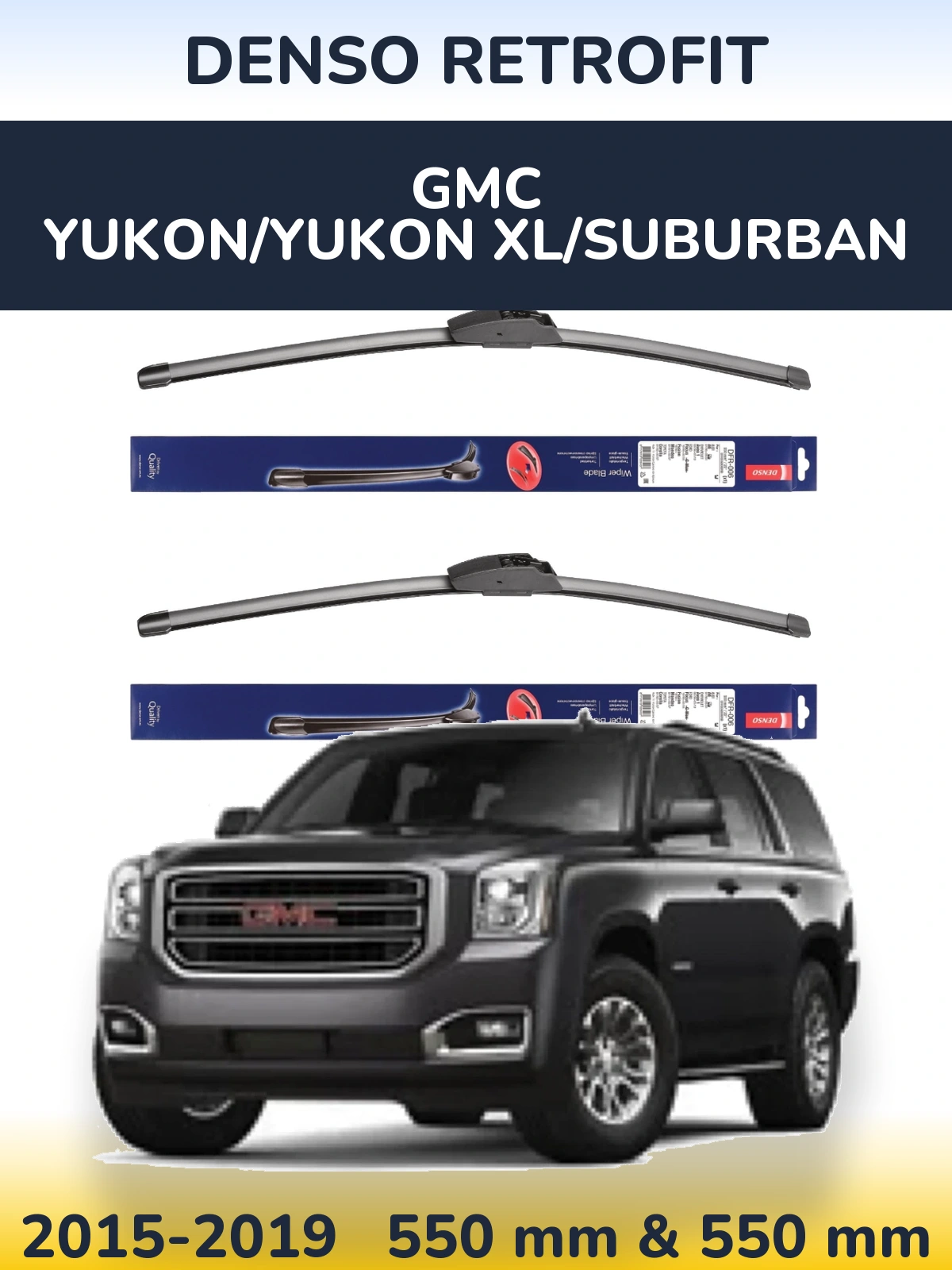 Ștergătoare Denso Retrofit pentru GMC Yukon/Yukon XL/Suburban