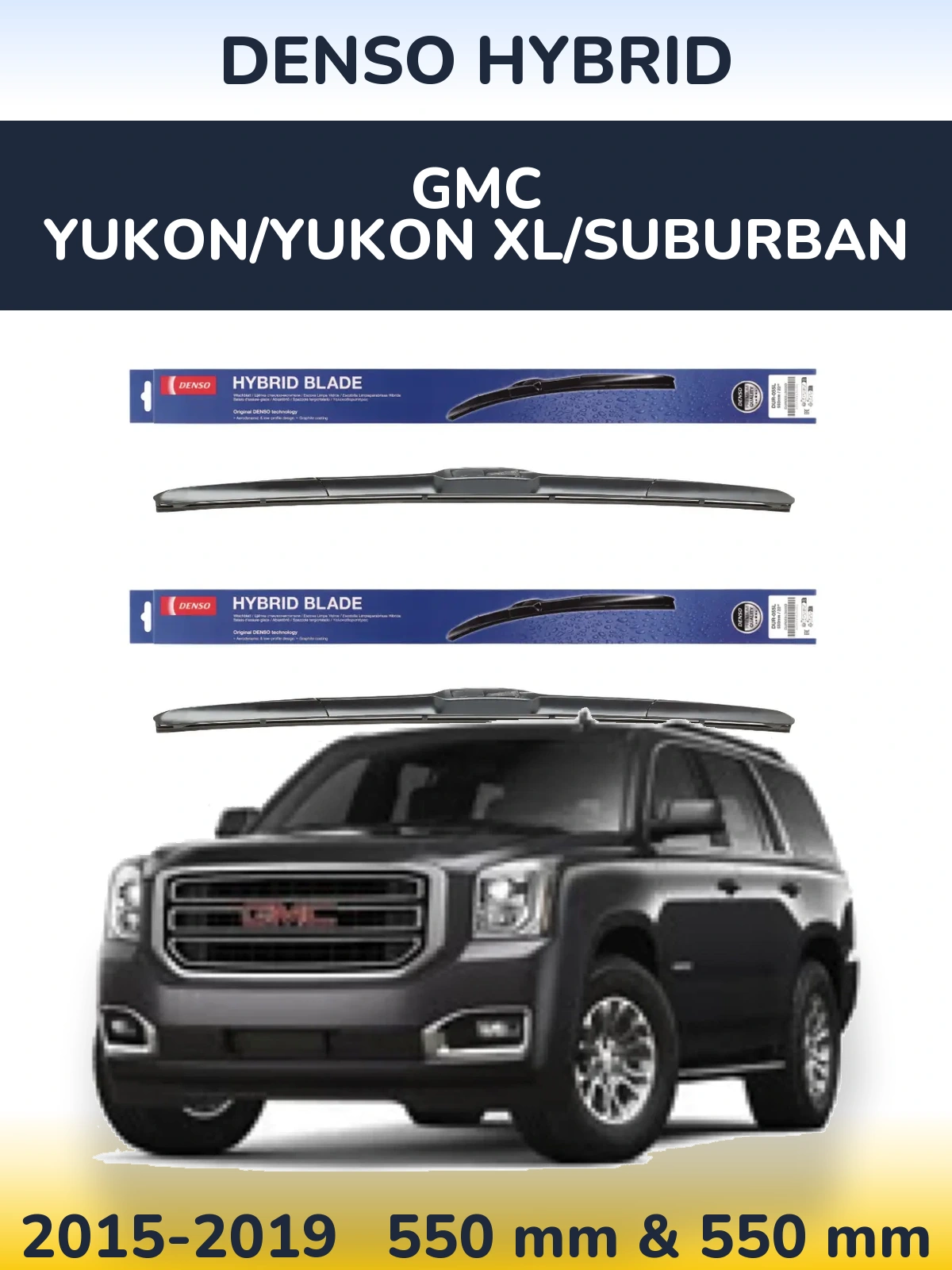 Ștergătoare Denso Hybrid pentru GMC Yukon/Yukon XL/Suburban