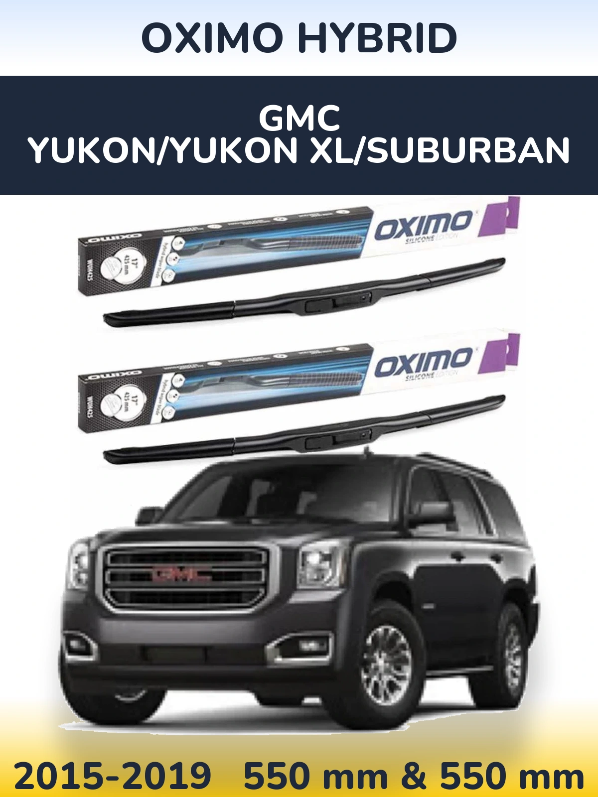 Ștergătoare Oximo Hybrid pentru GMC Yukon/Yukon XL/Suburban