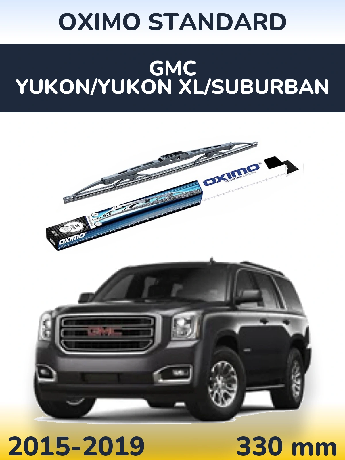 Ștergătoare Oximo Standard pentru GMC Yukon/Yukon XL/Suburban