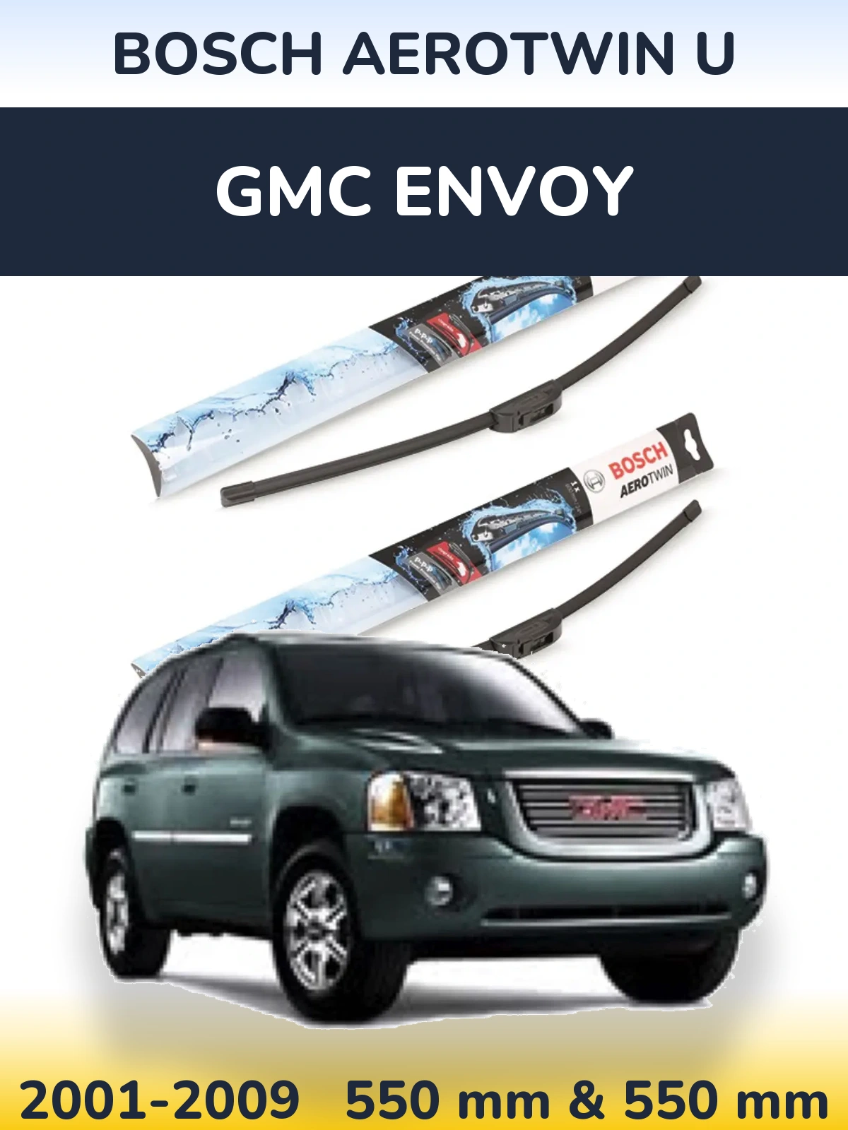 Ștergătoare BOSCH AeroTwin U pentru GMC Envoy