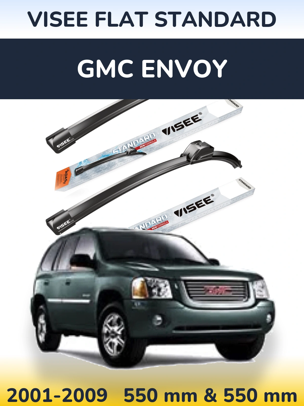 Ștergătoare VISEE FLAT STANDARD pentru GMC Envoy