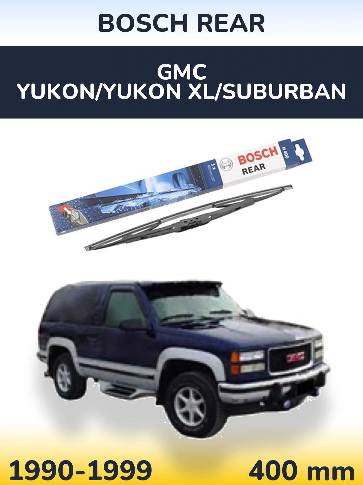 Ștergătoare BOSCH Rear pentru GMC Yukon/Yukon XL/Suburban
