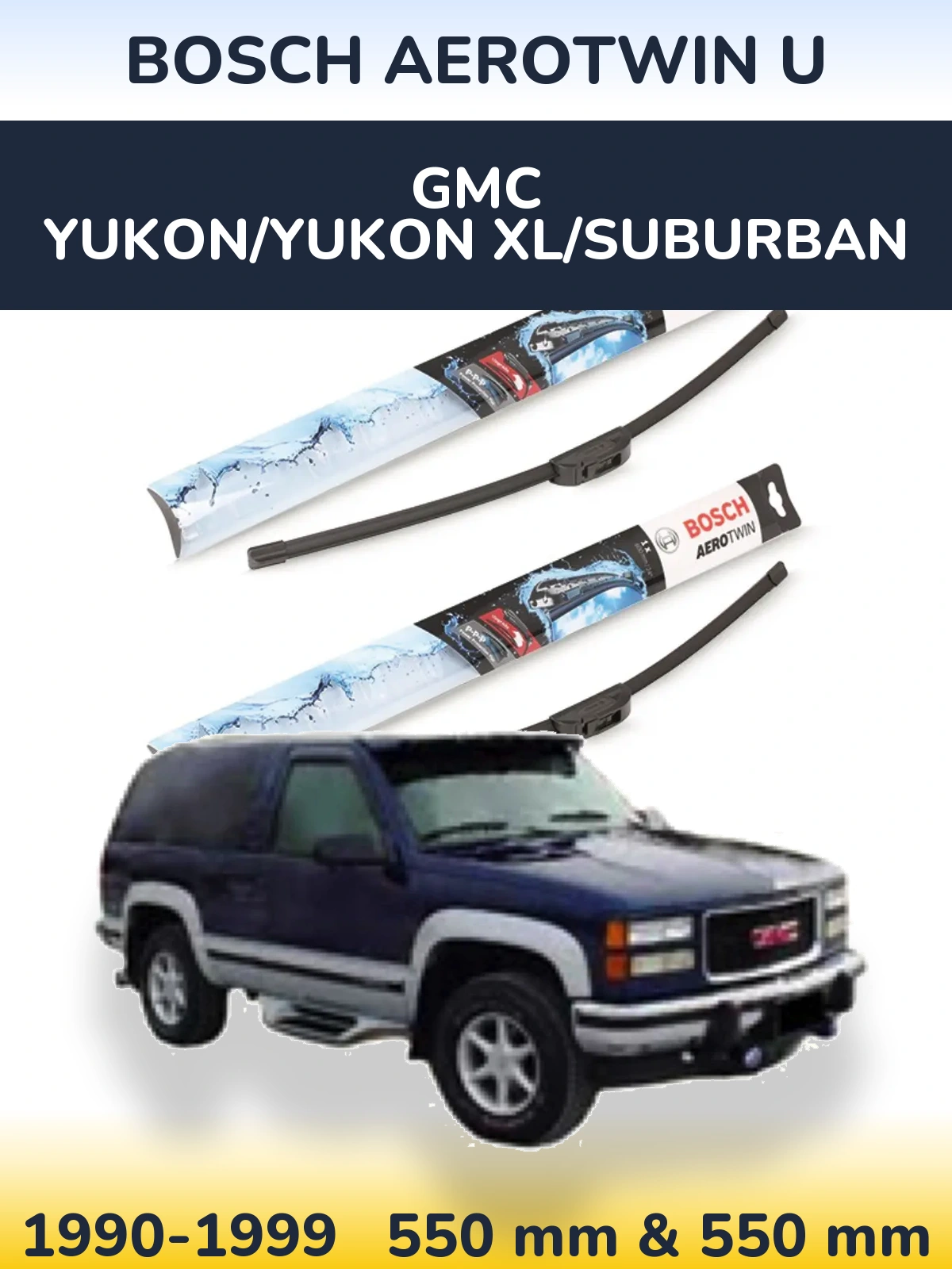 Ștergătoare BOSCH AeroTwin U pentru GMC Yukon/Yukon XL/Suburban