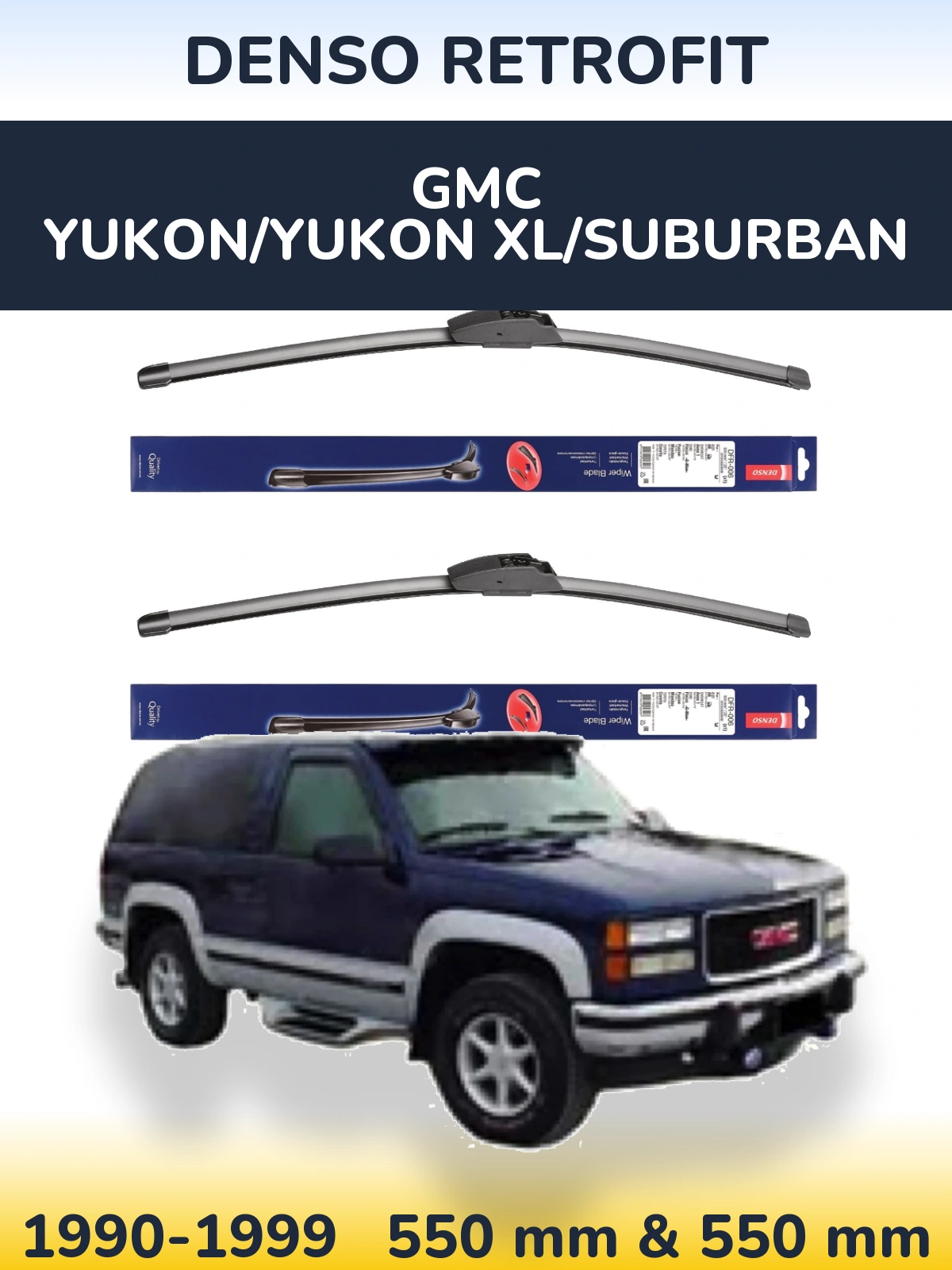 Ștergătoare Denso Retrofit pentru GMC Yukon/Yukon XL/Suburban