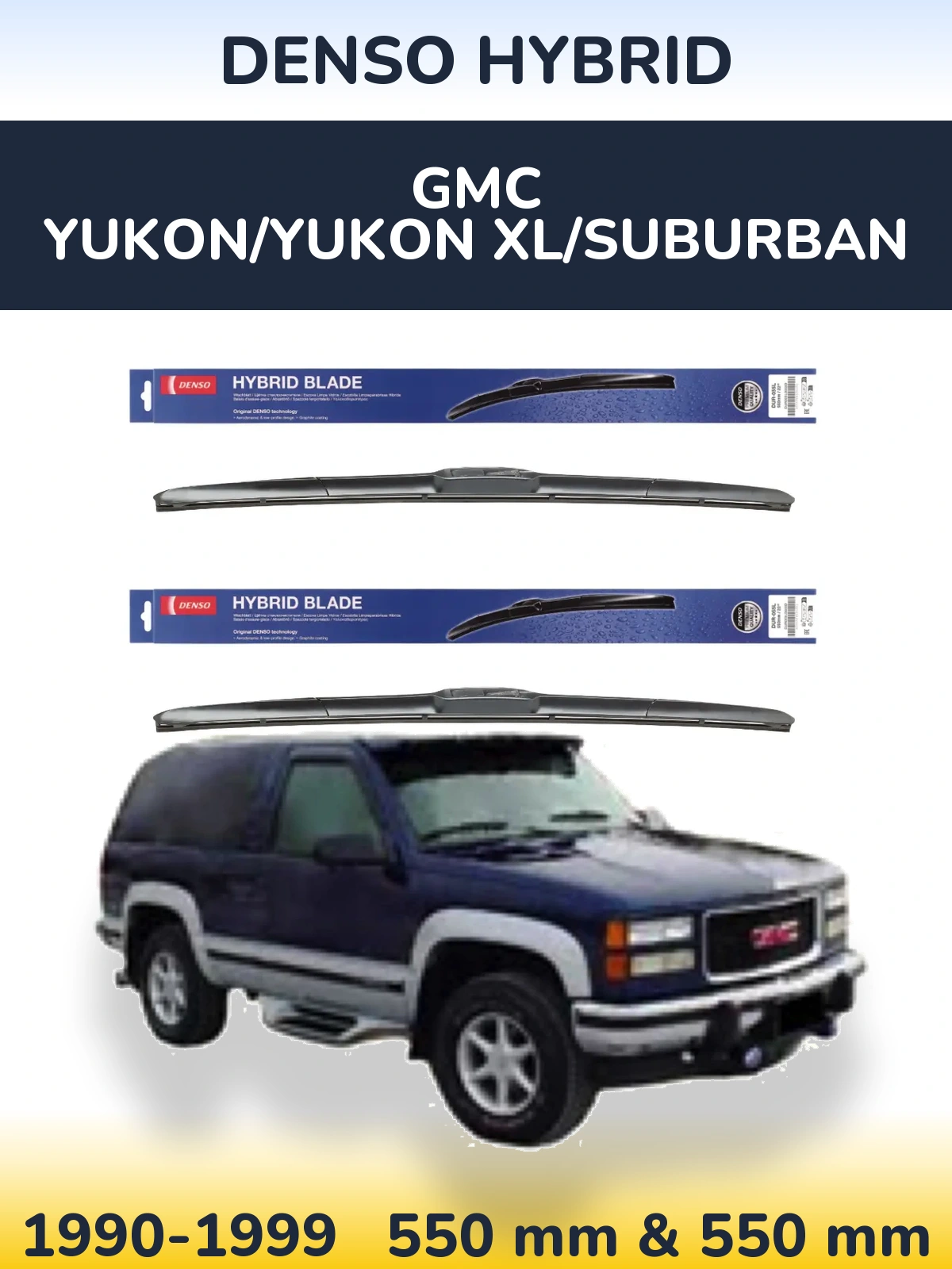 Ștergătoare Denso Hybrid pentru GMC Yukon/Yukon XL/Suburban