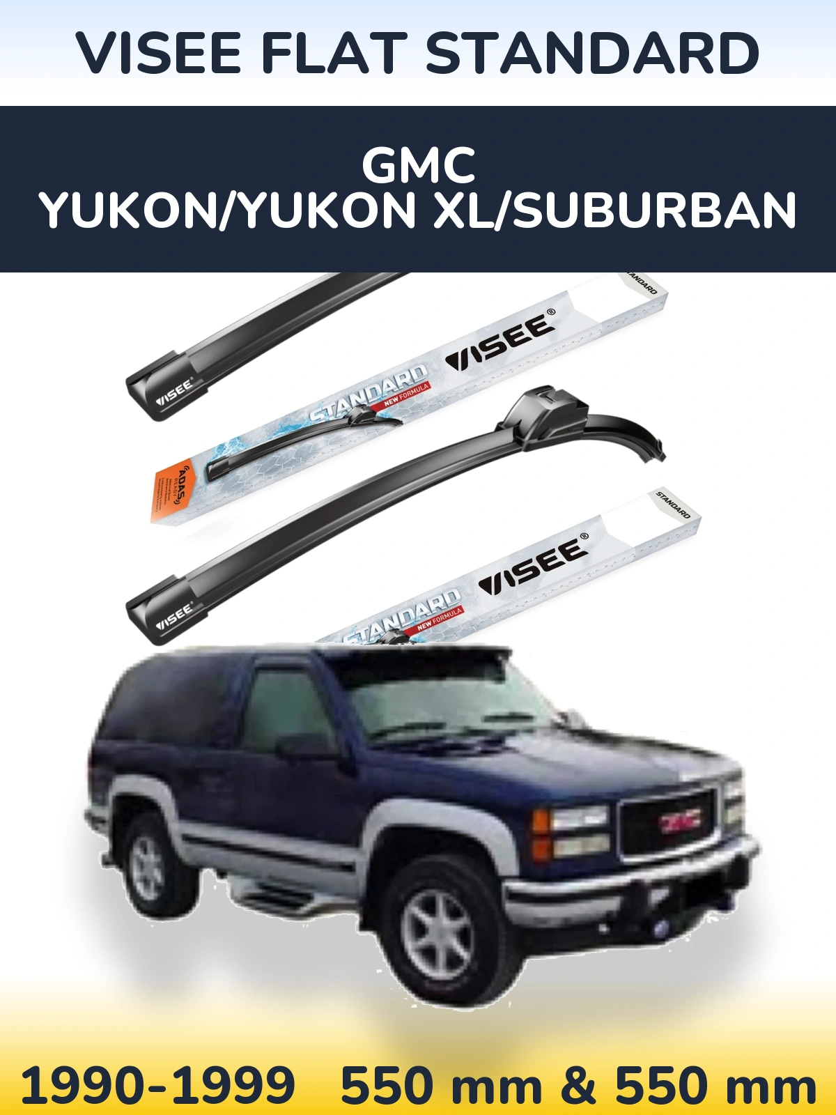 Ștergătoare VISEE FLAT STANDARD pentru GMC Yukon/Yukon XL/Suburban