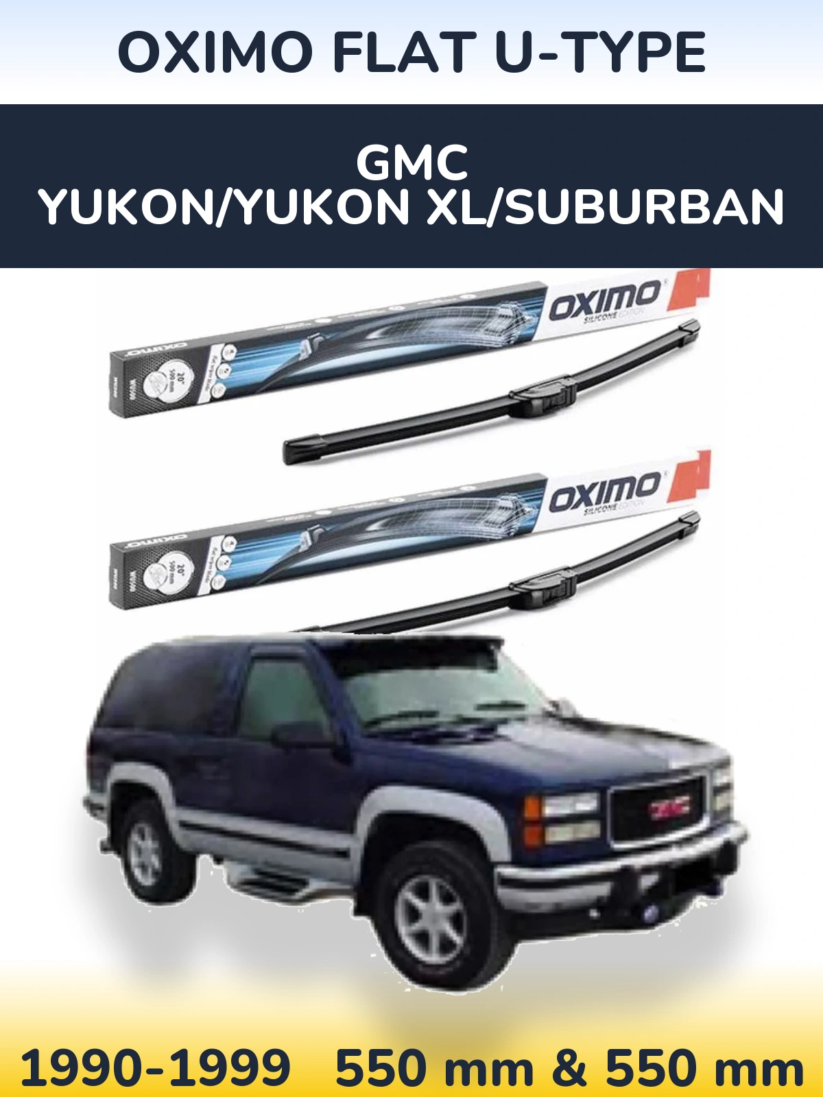 Ștergătoare Oximo Flat U-type pentru GMC Yukon/Yukon XL/Suburban