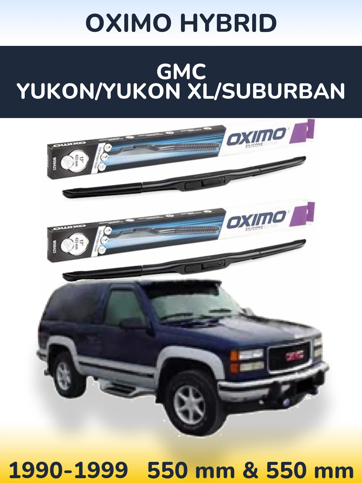 Ștergătoare Oximo Hybrid pentru GMC Yukon/Yukon XL/Suburban