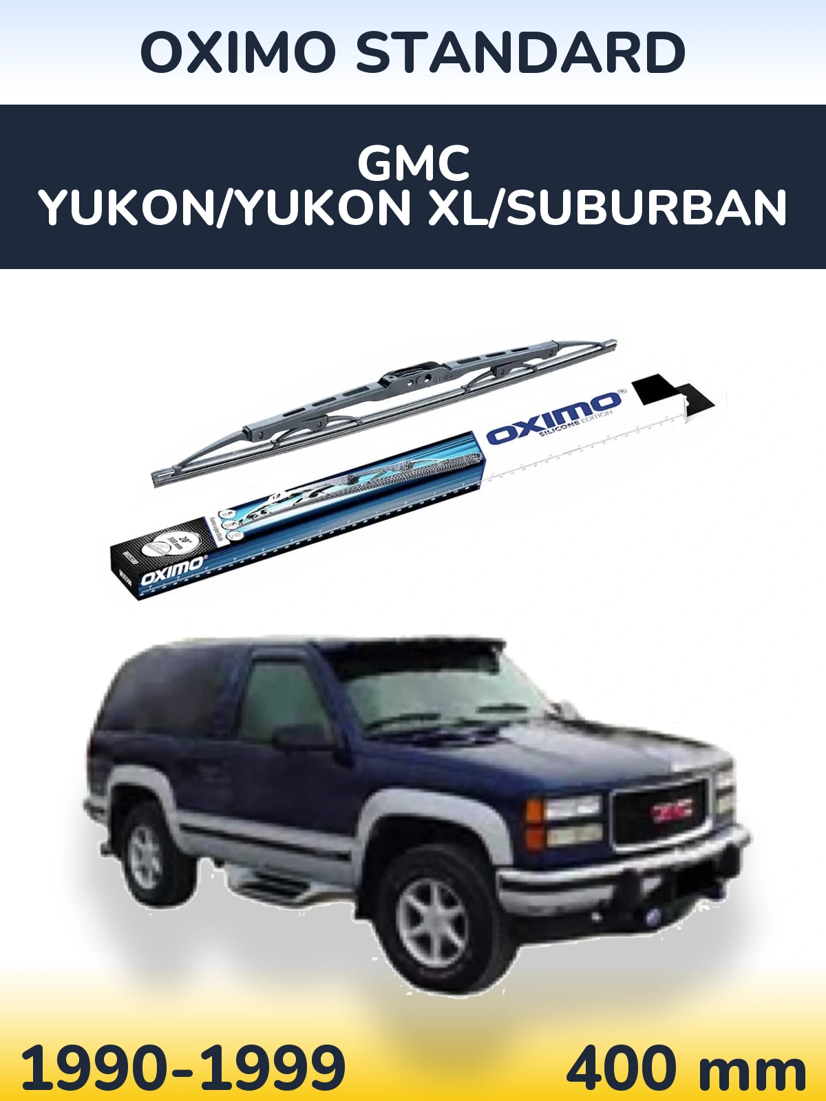 Ștergătoare Oximo Standard pentru GMC Yukon/Yukon XL/Suburban