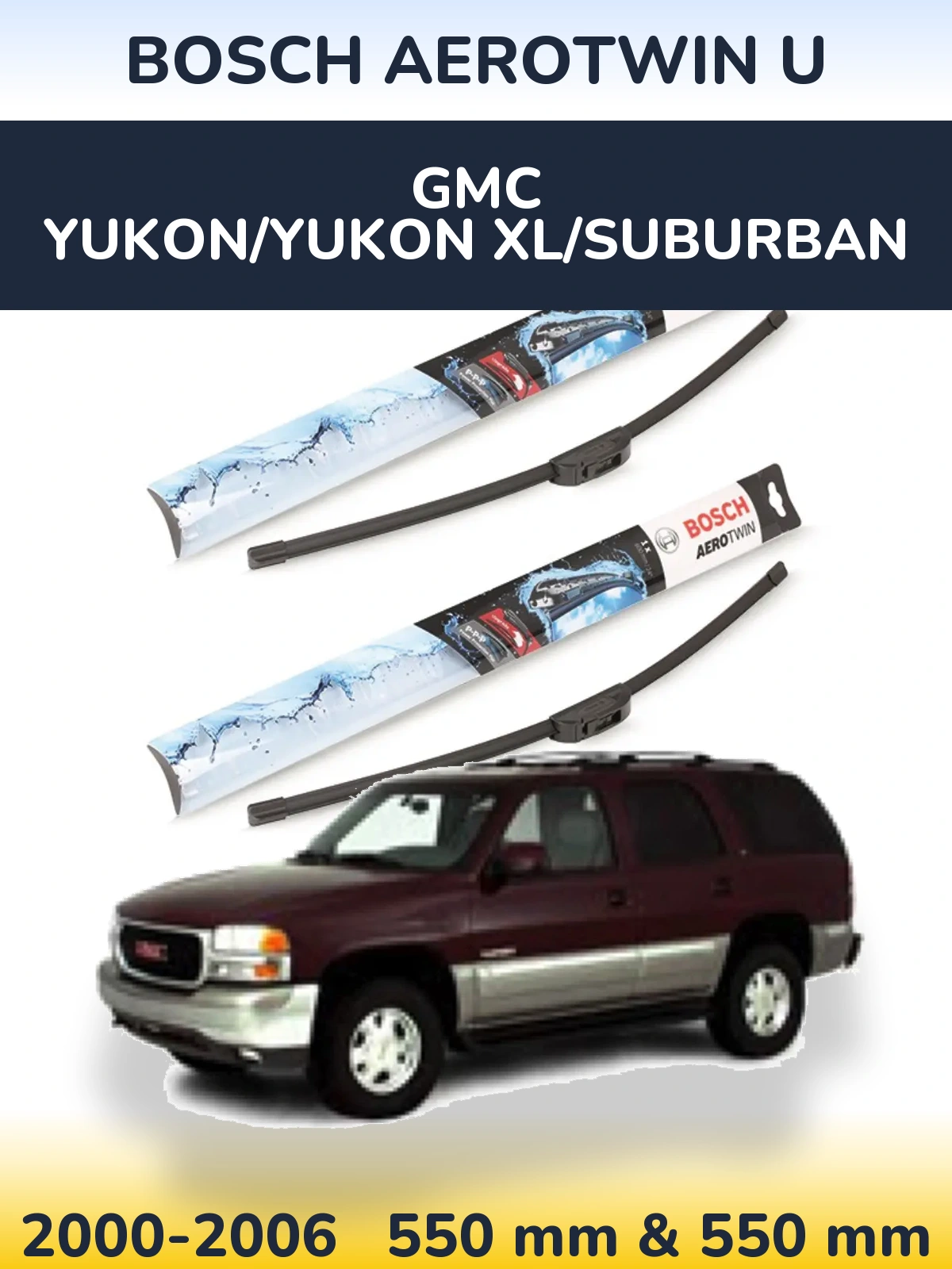 Ștergătoare BOSCH AeroTwin U pentru GMC Yukon/Yukon XL/Suburban