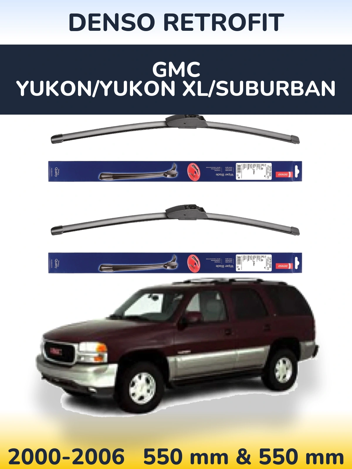 Ștergătoare Denso Retrofit pentru GMC Yukon/Yukon XL/Suburban